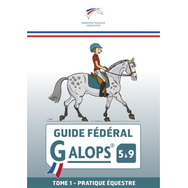 Guide fédéral FFE galop 5 à 9 Tome 1 Guide fédéral FFE galop 5 à 9 Tome 1