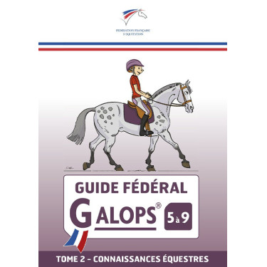 Guide fédéral FFE galop 5 à 9 Tome 2 Guide fédéral FFE galop 5 à 9 Tome 2