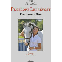 Destinée cavalière - Pénélope Leprévost