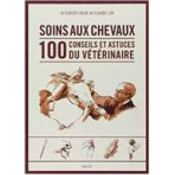 Soins aux chevaux 100 conseils et astuces du vétérinaire