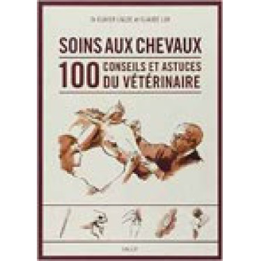 Soins aux chevaux 100 conseils et astuces du vétérinaire Soins aux chevaux 100 conseils et astuces du vétérinaire