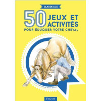 50 jeux et activités pour éduquer votre cheval